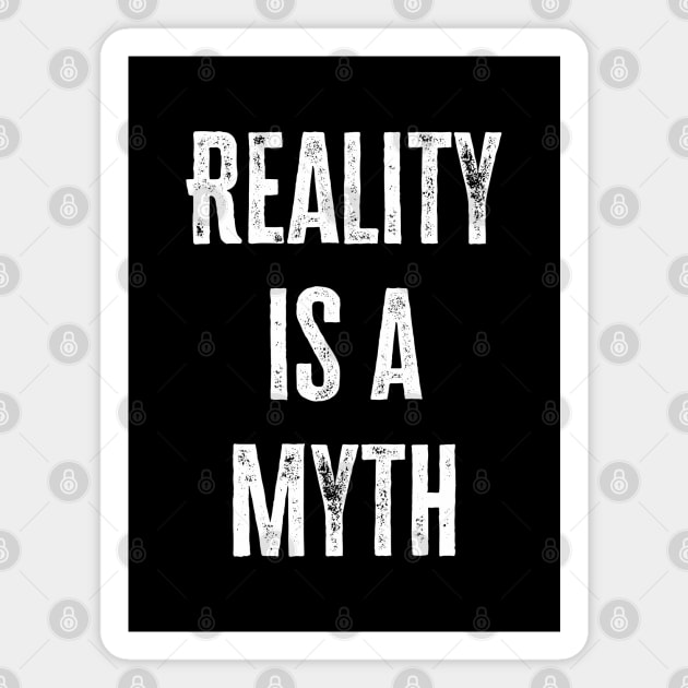 Reality Is A Myth Magnet by Kerry Lowe